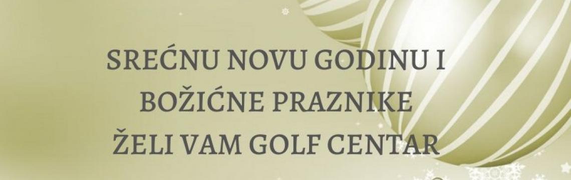 Sećnu Novu godinu i Božićne praznike želi Vam Golf Centar!